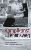 Kampfkunst als Lebensweg Kampfkunst als Lebensweg