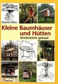 Kleine Baumhäuser und Hütten kinderleicht gebaut