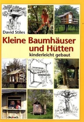Kleine Baumhäuser und Hütten kinderleicht gebaut