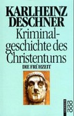 Kriminalgeschichte des Christentums, Tl. 1 Kriminalgeschichte des Christentums, Tl. 1