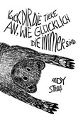 Kuck dir die Tiere an, wie glücklich die immer sind Kuck dir die Tiere an, wie glücklich die immer sind