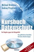 Kursbuch Datenschutz - Der Ratgeber gegen den Röntgenblick Kursbuch Datenschutz - Der Ratgeber gegen den Röntgenblick