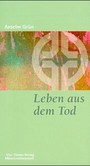 Leben aus dem Tod Leben aus dem Tod