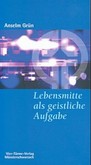 Lebensmitte als geistliche Aufgabe Lebensmitte als geistliche Aufgabe
