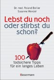 Lebst du noch oder stirbst du schon? Lebst du noch oder stirbst du schon?