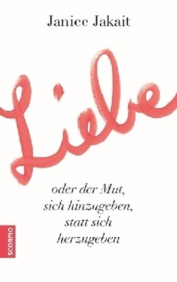 Liebe oder der Mut, sich hinzugeben, statt sich herzugeben