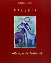 Malerin . . . weißt du wo das Paradies ist?