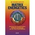 Matrix Energetics