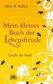 Mein kleines Buch der Lebensfreude Mein kleines Buch der Lebensfreude