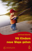 Mit Kindern neue Wege gehen Mit Kindern neue Wege gehen