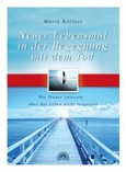 Neuer Lebensmut in der Begegnung mit dem Tod Neuer Lebensmut in der Begegnung mit dem Tod