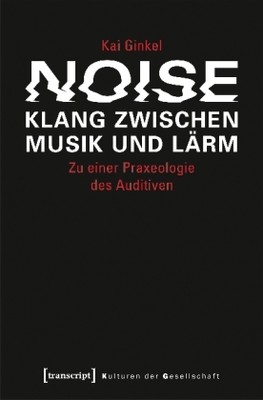 Noise - Klang zwischen Musik und Lärm