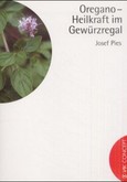 Oregano, Heilkraft im Gewürzregal Oregano, Heilkraft im Gewürzregal
