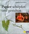 Papier schöpfen und gestalten