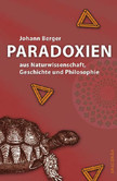 Paradoxien aus Naturwissenschaft, Geschichte und Philosophie Paradoxien aus Naturwissenschaft, Geschichte und Philosophie