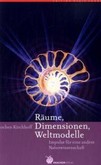 Räume, Dimensionen, Weltmodelle