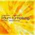 Raum für Heilung Audio CD
