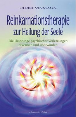 Reinkarnationstherapie zur Heilung der Seele