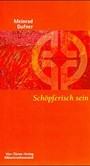 Schöpferisch sein Schöpferisch sein
