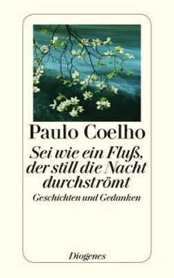 Sei wie ein Fluss, der still die Nacht durchströmt