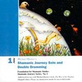 Shamanic Journey Solo+Double Drum. 1 Audio CD