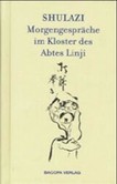 Shulazi, Morgengespräche im Kloster des Abtes Linji Shulazi, Morgengespräche im Kloster des Abtes Linji