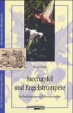 Stechapfel und Engelstrompete - Ein halluzinogenes Schwesternpaar Stechapfel und Engelstrompete - Ein halluzinogenes Schwesternpaar