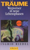 Träume, Wegweiser in neue Lebensphasen Träume, Wegweiser in neue Lebensphasen