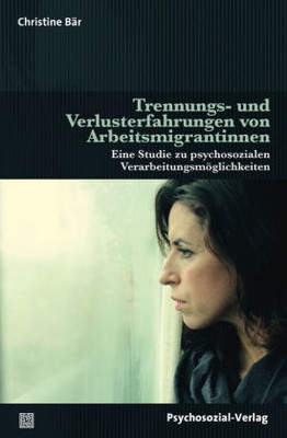Trennungs- und Verlusterfahrungen von Arbeitsmigrantinnen