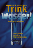 Trink Wasser! Trink Wasser!