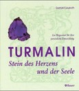 Turmalin - Stein des Herzens und der Seele Turmalin - Stein des Herzens und der Seele