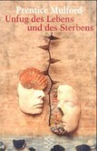 Unfug des Lebens und des Sterbens Unfug des Lebens und des Sterbens