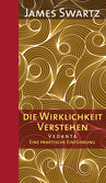 Vedanta - Die Wirklichkeit verstehen Vedanta - Die Wirklichkeit verstehen