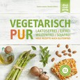 Vegetarisch Pur. Laktosefrei, eifrei, weizenfrei, sojafrei Vegetarisch Pur. Laktosefrei, eifrei, weizenfrei, sojafrei