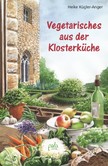 Vegetarisches aus der Klosterküche Vegetarisches aus der Klosterküche