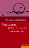 Vollende, was du bist