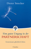 Vom guten Umgang in der Partnerschaft Vom guten Umgang in der Partnerschaft