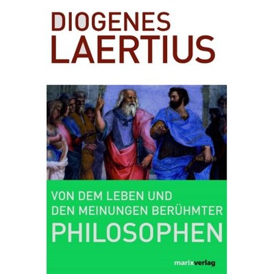Von dem Leben und den Meinungen berühmter Philosophen