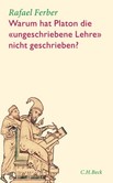 Warum hat Platon die ungeschriebene Lehre nicht geschrieben?