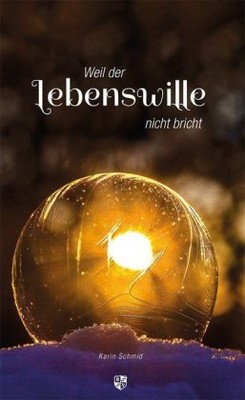 Weil der Lebenswille nicht bricht