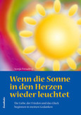 Wenn die Sonne in den Herzen wieder leuchtet Wenn die Sonne in den Herzen wieder leuchtet