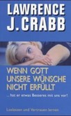 Wenn Gott unsere Wünsche nicht erfüllt Wenn Gott unsere Wünsche nicht erfüllt