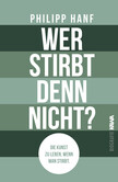 Wer stirbt denn nicht? Wer stirbt denn nicht?