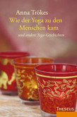 Wie der Yoga zu den Menschen kam Wie der Yoga zu den Menschen kam
