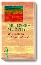Wie man an sich selbst glaubt