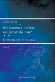 Wo kommst du her, wo gehst du hin Wo kommst du her, wo gehst du hin