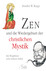 ZEN und die Wiedergeburt der christlichen Mystik