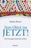 Zum Glück ins Jetzt!
