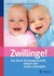 Zwillinge! Gut durch Schwangerschaft, Geburt und erstes Lebensjahr